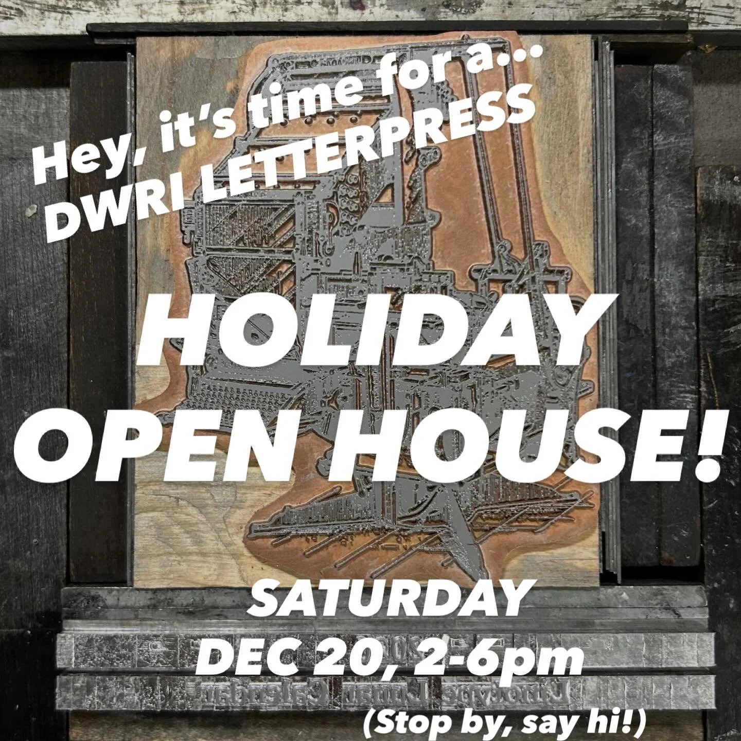Hey, looking for calendars and/or printed goods to welcome in the new year with inspiration?? Curious as to what in fact goes on at DWRI Letterpress?  Well, stop by SATURDAY DECEMBER 20th from 2-6 pm at 40 RICE STREET, Providence and say hi!  New cal