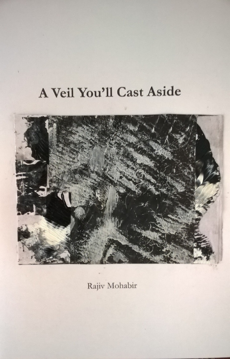 A Veil You'll Cast Aside, Anew Print, 2014 A collection of translations from a single Indo-Caribbean Kabira folk song, reimagined into poetry, woven in and out of three languages. An experiment in language and translation, Mohabir merges the Imaginaries of three distinct worldviews into one poetic.
