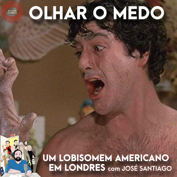 372 / Olhar o Medo / Um Lobisomem Americano em Londres / com José Santiago episode artwork