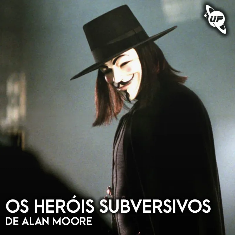 93 / Os heróis subversivos de Alan Moore / Setembro 202