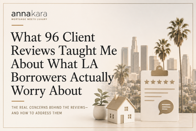 What 96 Client Reviews Taught Me About What LA Borrowers Actually Worry About