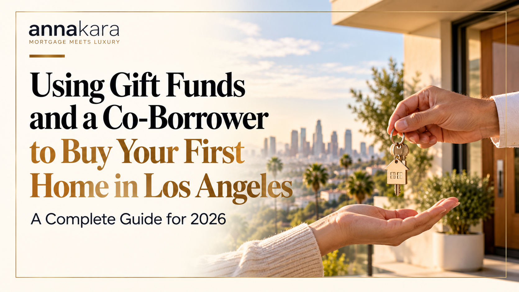 Using Gift Funds and a Co-Borrower to Buy Your First Home in Los Angeles, a complete guide for 2026: one hand passing house keys to another hand with the Los Angeles skyline behind
