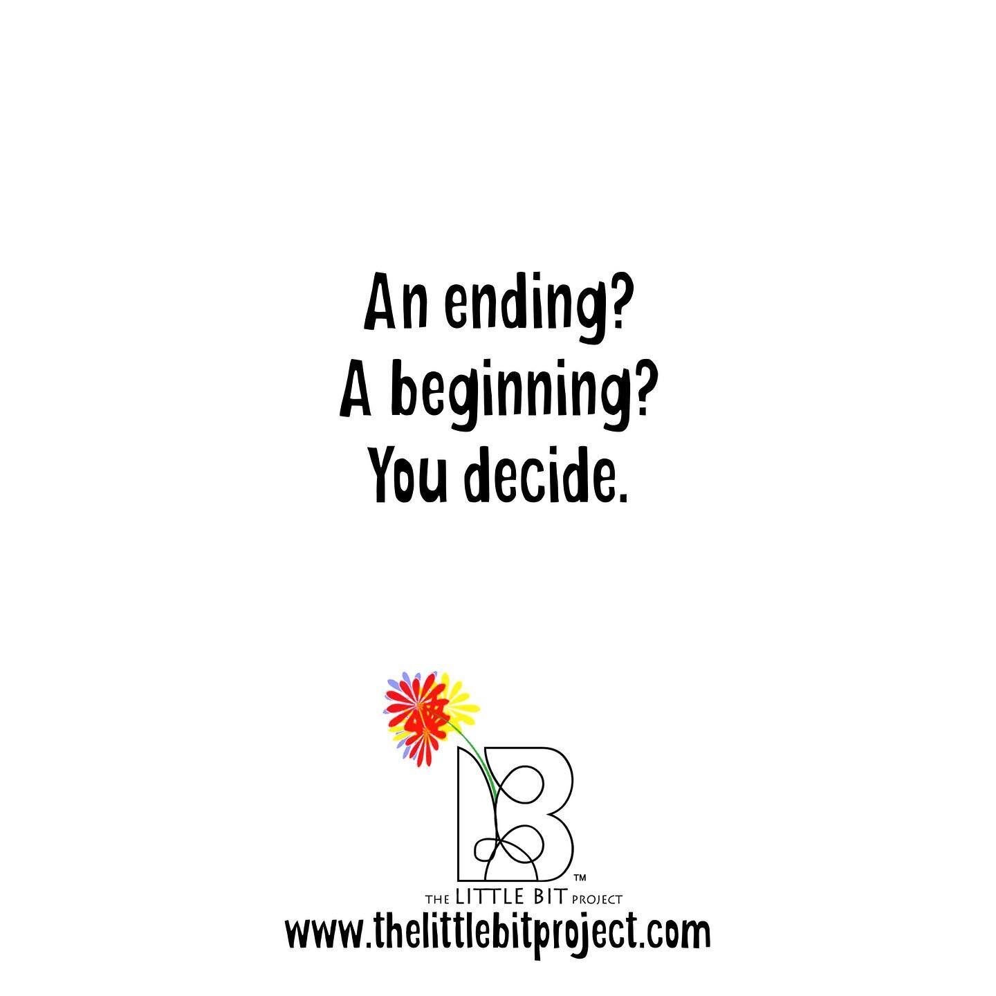 The choice is yours. SPOILER ALERT: there is no wrong answer. 😔 

#thelittlebitproject #youdecide #endingsarenewbeginnings #beginagain #freshstart #secondtimearound #perception #mindset #reframe