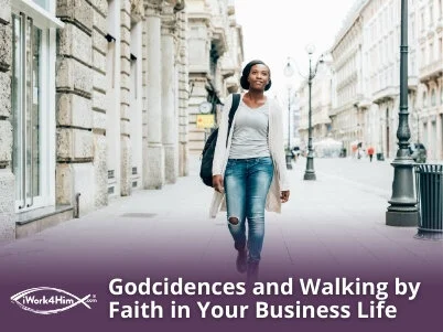 Godcidences and Walking by Faith in Your Business Life