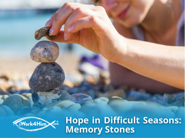 Hope in Difficult Seasons: Memory Stones