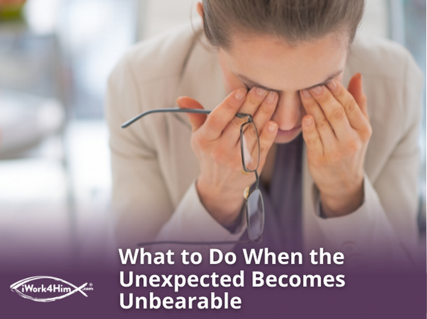What to Do When the Unexpected Becomes Unbearable