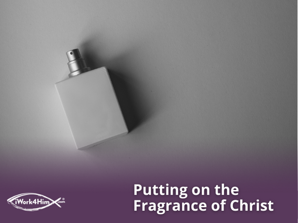Putting on the Fragrance of Christ