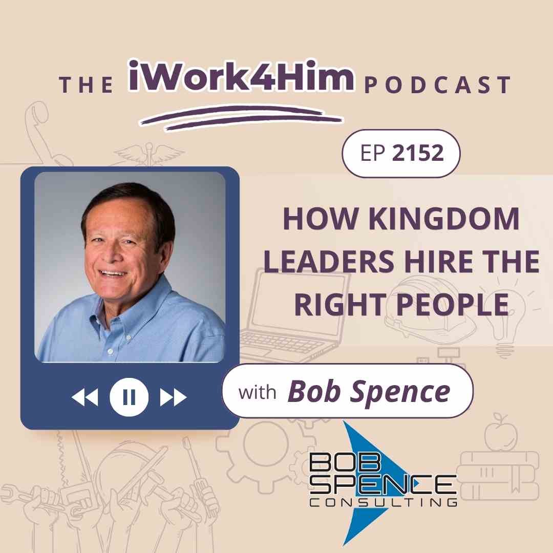 Ep 2152: How Kingdom Leaders Hire the Right People