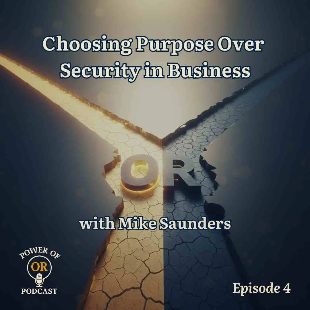 Ep 4: Choosing Purpose Over Security in Business