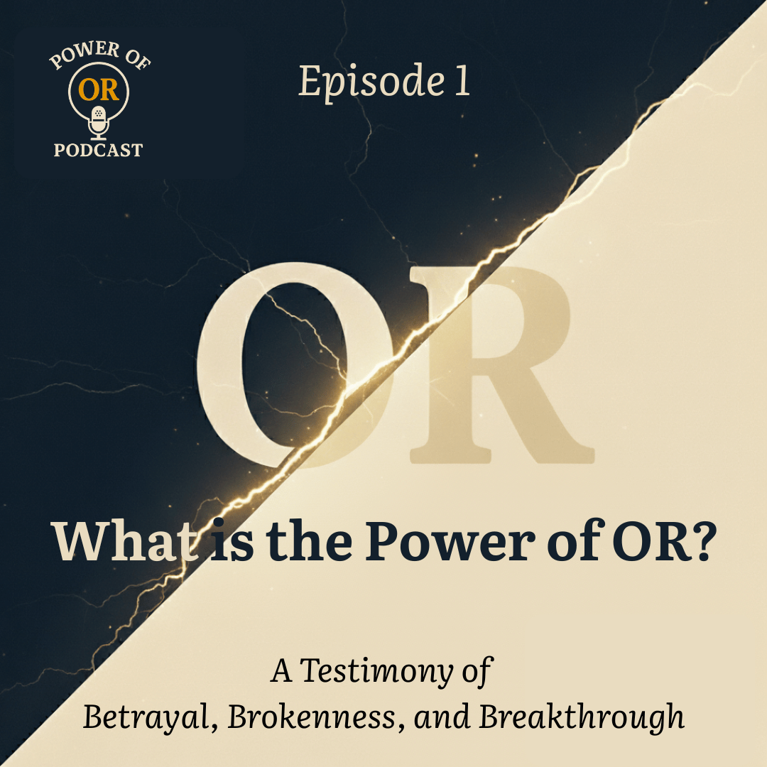What is the Power of OR?: A Testimony of Betrayal, Brokenness, and Breakthrough