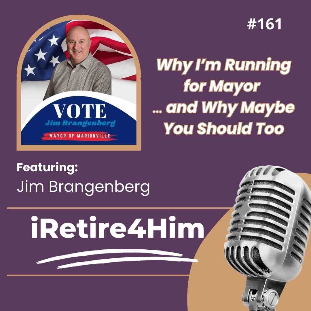 161: Why I'm Running for Mayor... and Why Maybe You Should Too 