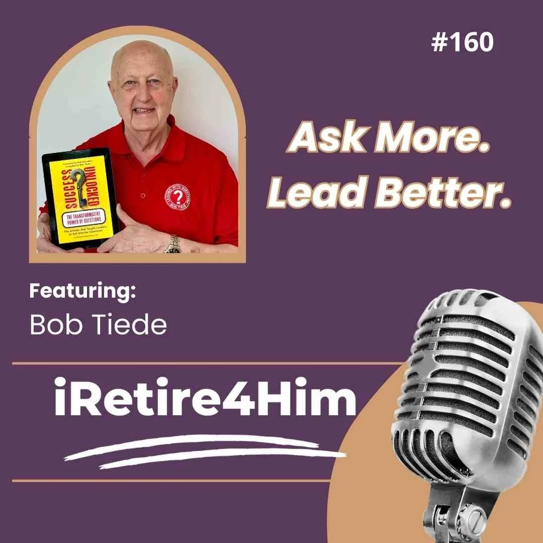 160: Ask More. Lead Better. 