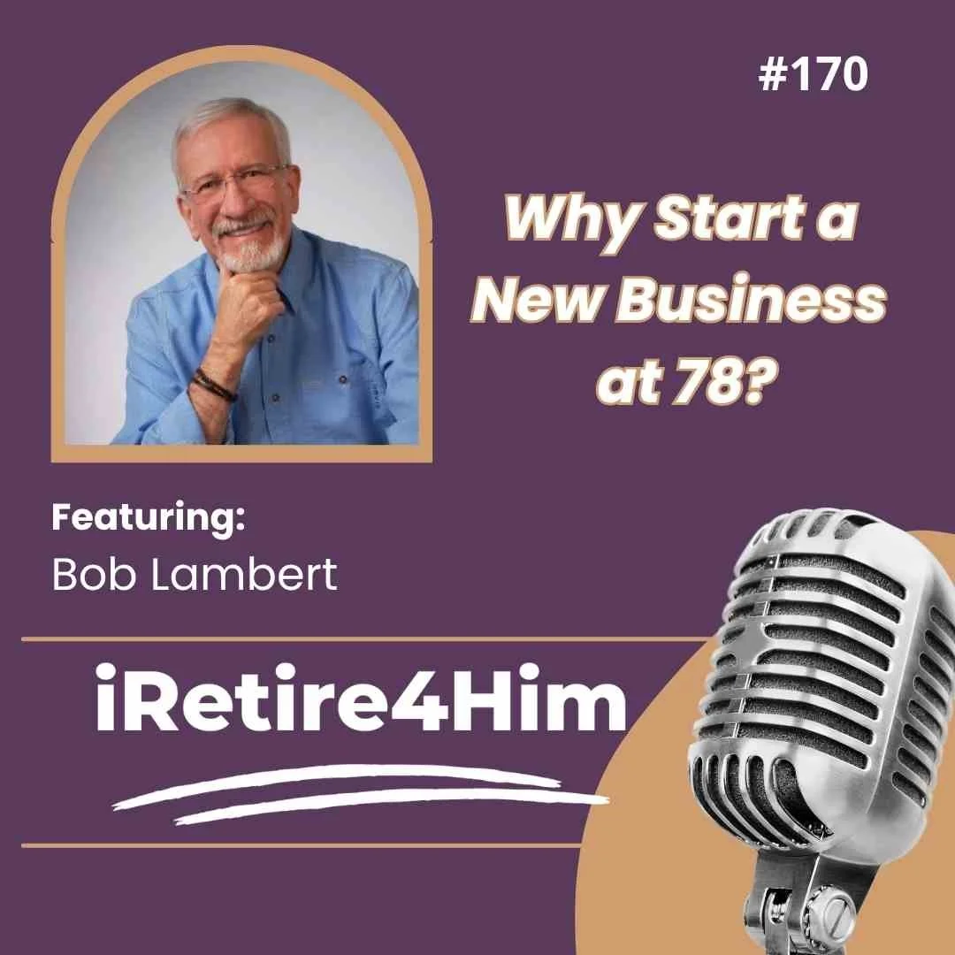 170: Why Start a New Business at 78?