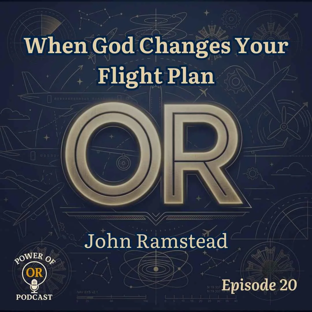Ep 20: When God Changes Your Flight Plan&nbsp;