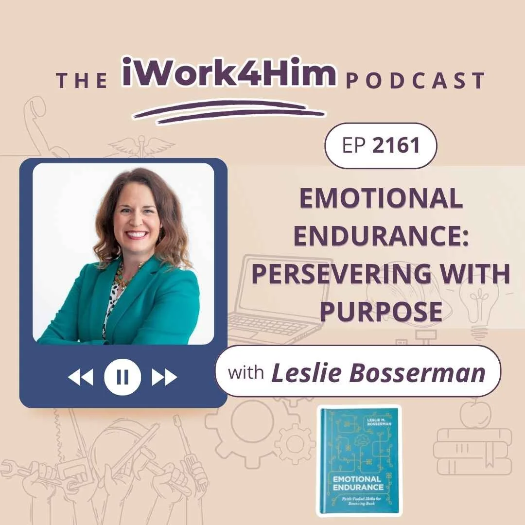Ep 2161: Emotional Endurance: Persevering with Purpose