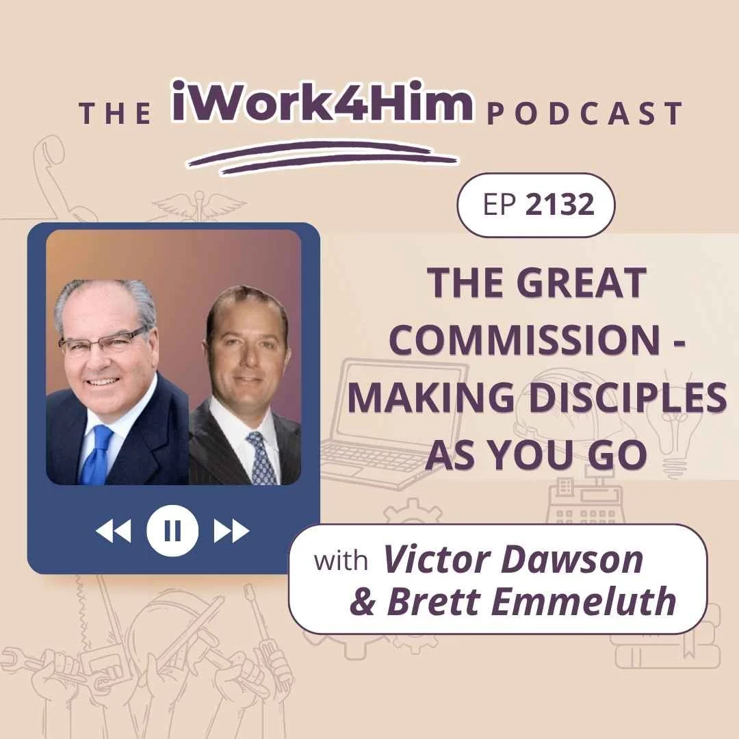 Ep 2132: The Great Commission – Making Disciples As You Go 