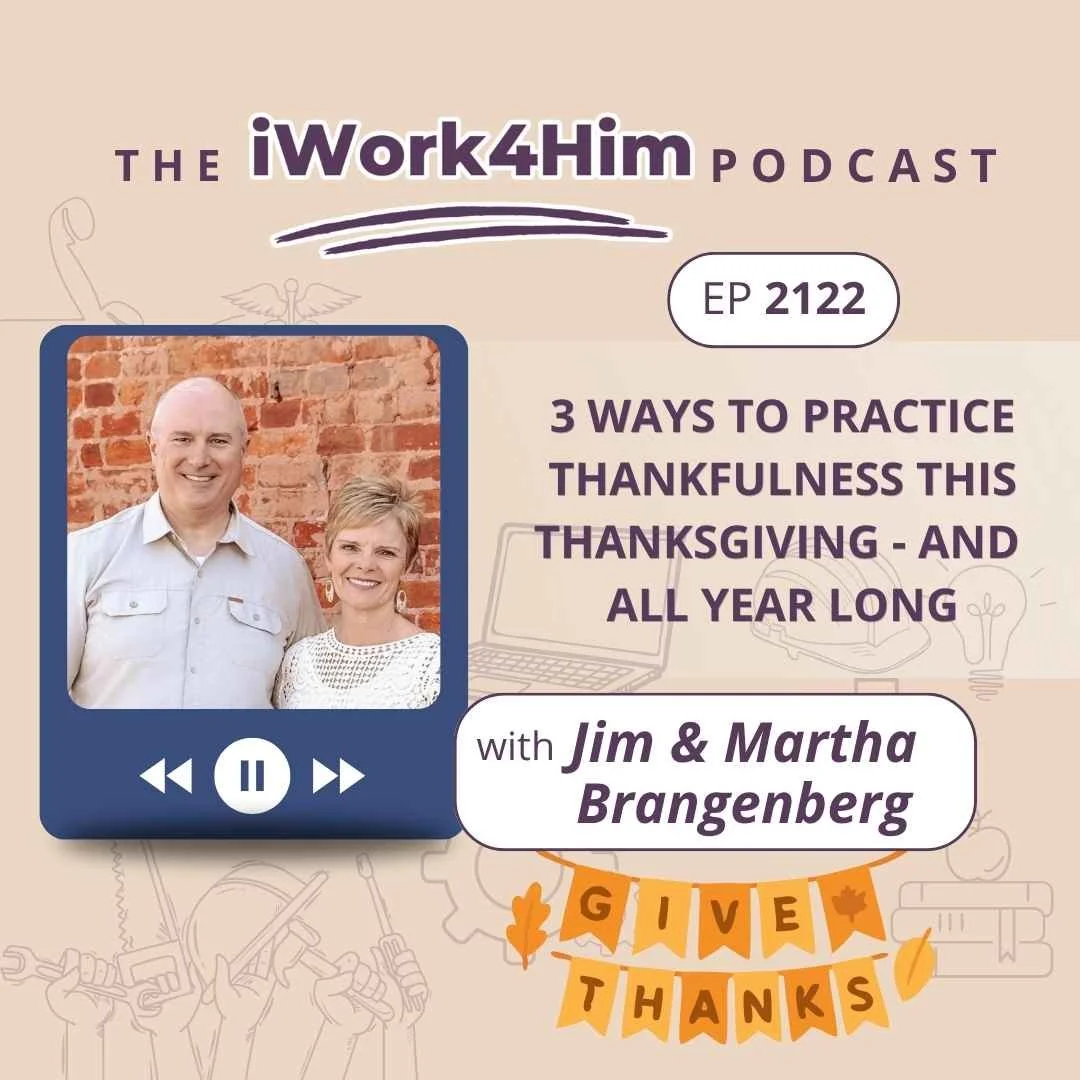 Ep 2122: 3 Ways to Practice Thankfulness This Thanksgiving – and All Year Long 