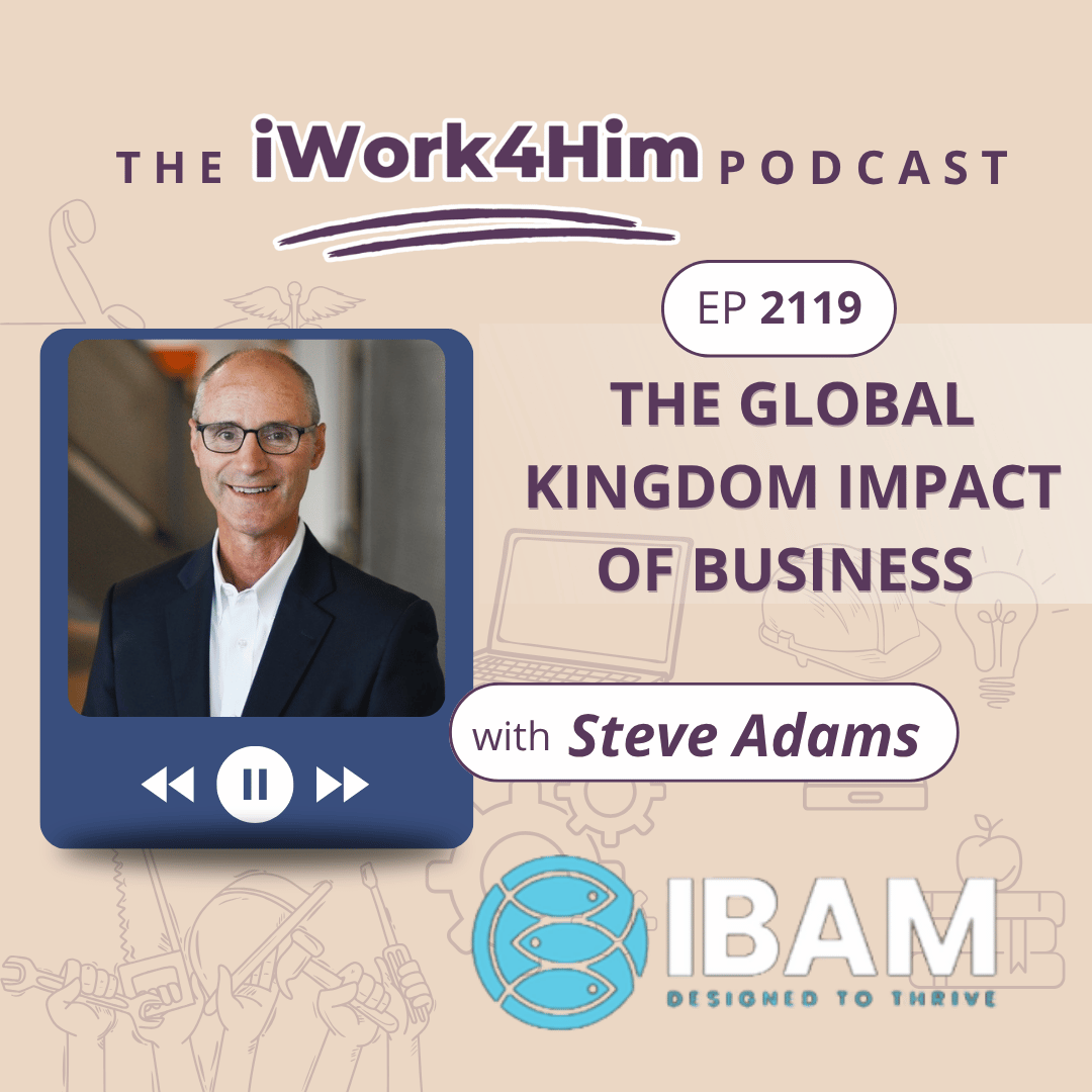 Ep 2119: The Global Kingdom Impact of Business 