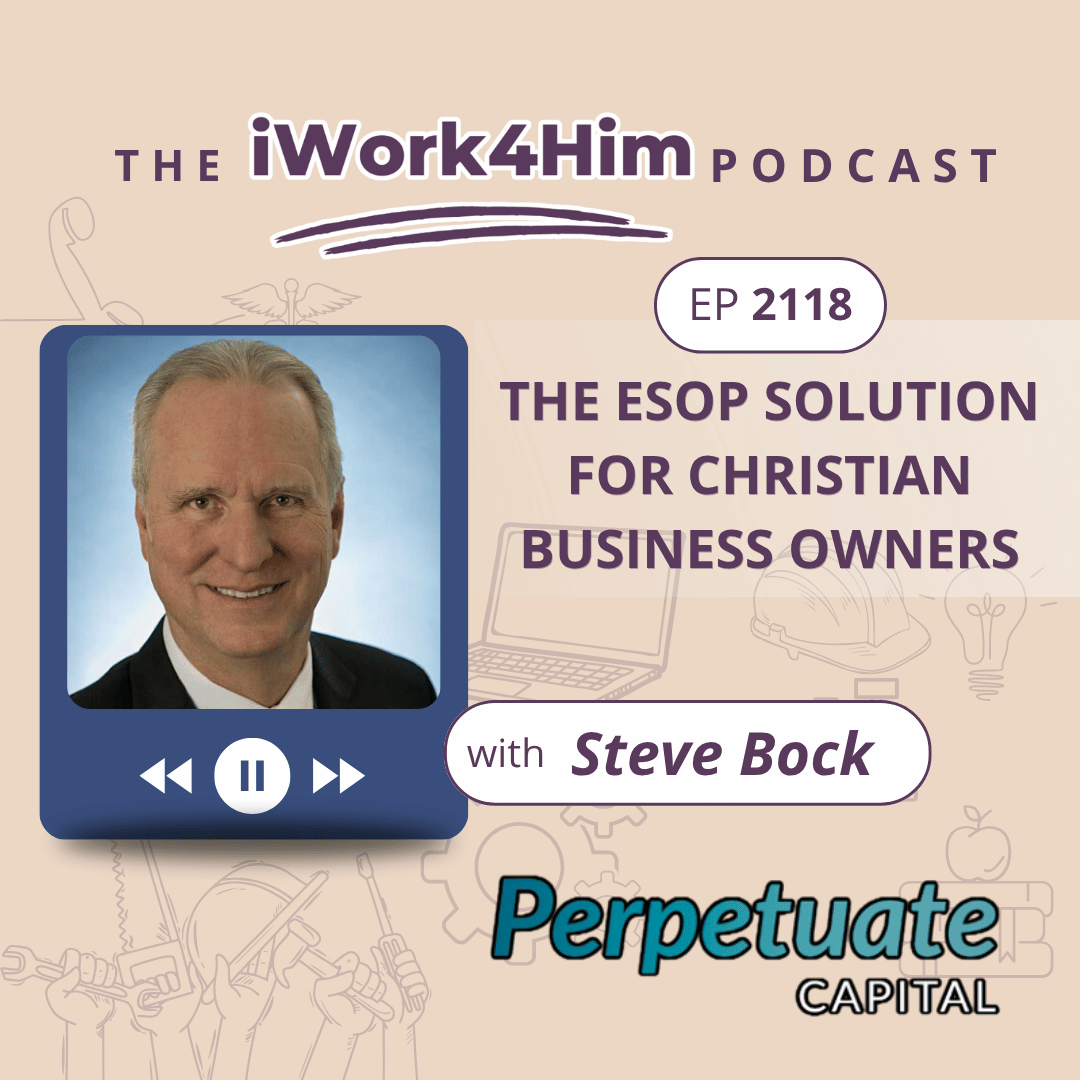 Ep 2118: The ESOP Solution for Christian Business Owners 