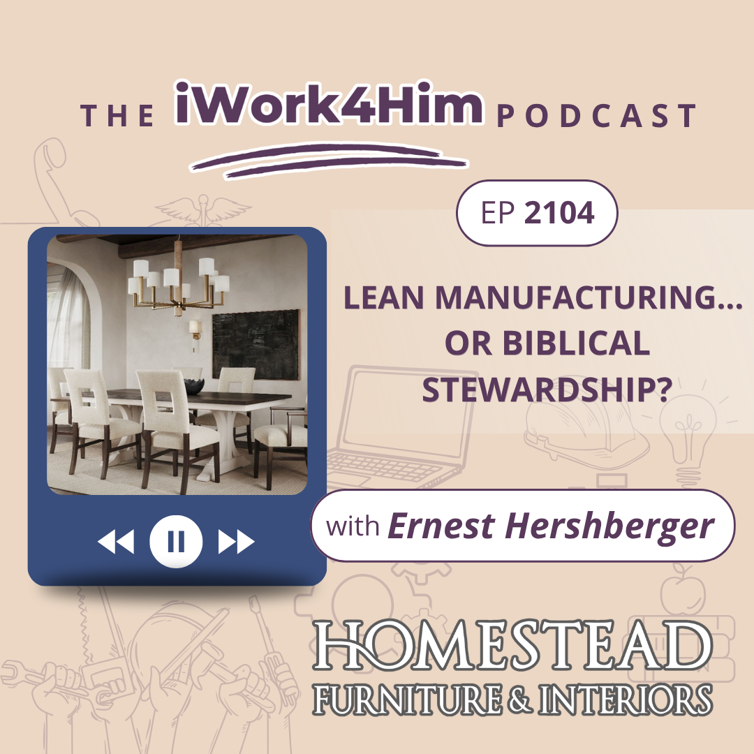 Ep 2104: Lean Manufacturing... or Biblical Stewardship? 