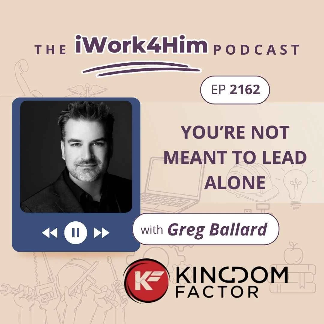 Greg Ballard with Kingdom Factor on the iWork4Him Podcast