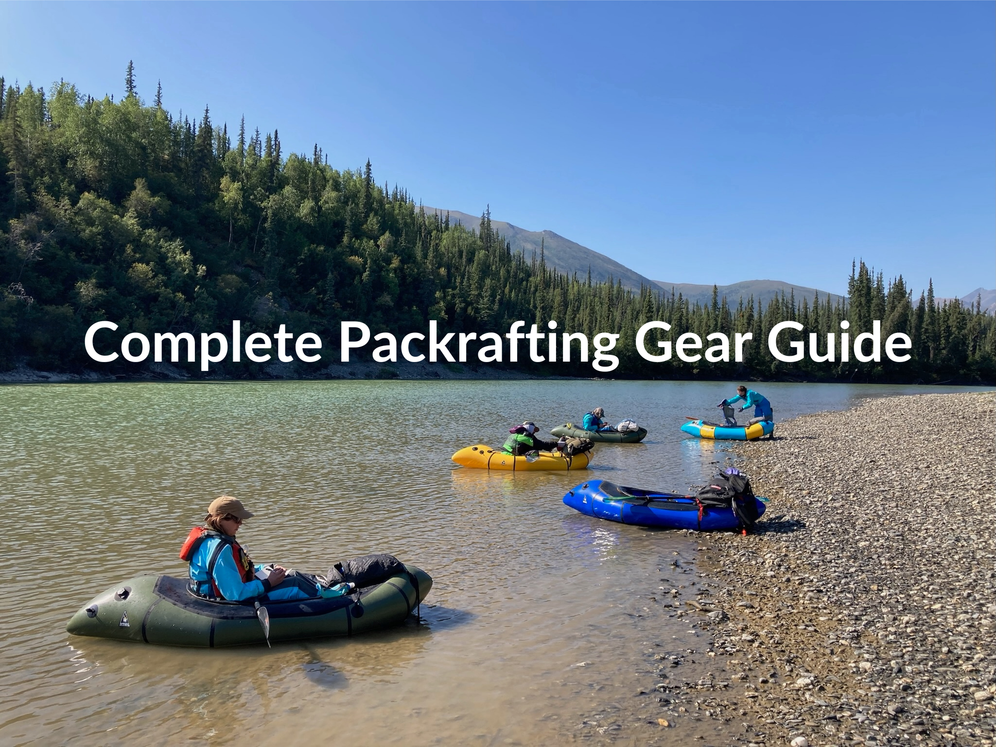 Packrafting Gear List: Best Packrafts, Paddles, and Packraft-specific ...