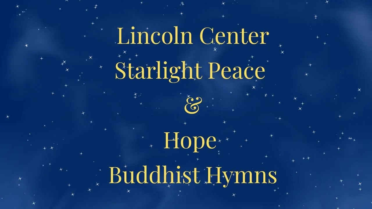 FYI: Lincoln Center - Starlight Peace &amp; Hope + Buddhist Hymms