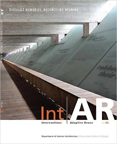 Int|AR Interventions and Adaptive Reuse Volume 04: Difficult Memories: Reconciling Meaning PDF Download