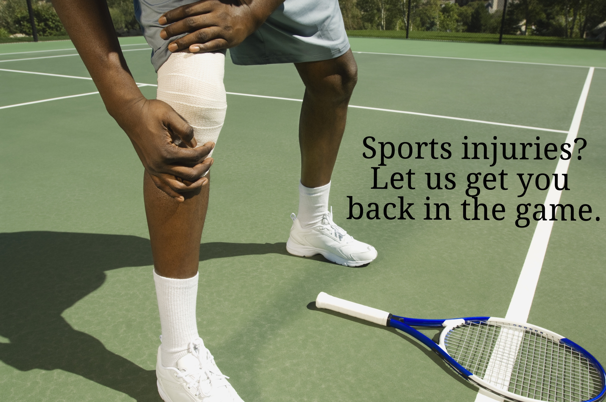 Sports injuries? Let us get you back into the game (A tennis player holds his injured and wrapped knee).