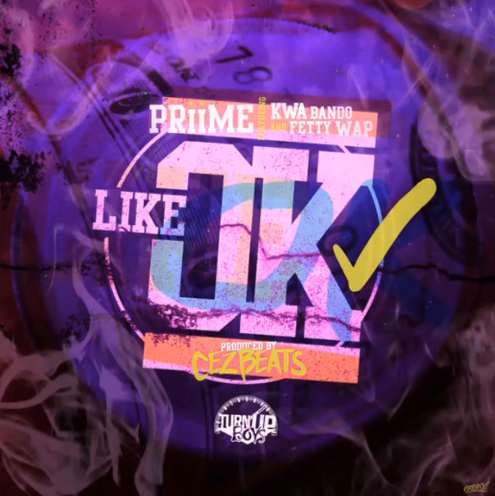 Priime "LIKE OK" Feat. Fetty Wap & Kwa Bando (Prod.)