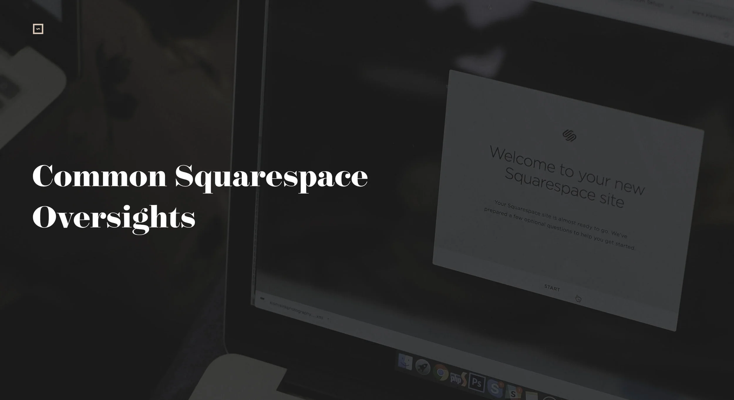 Common Squarespace Oversights