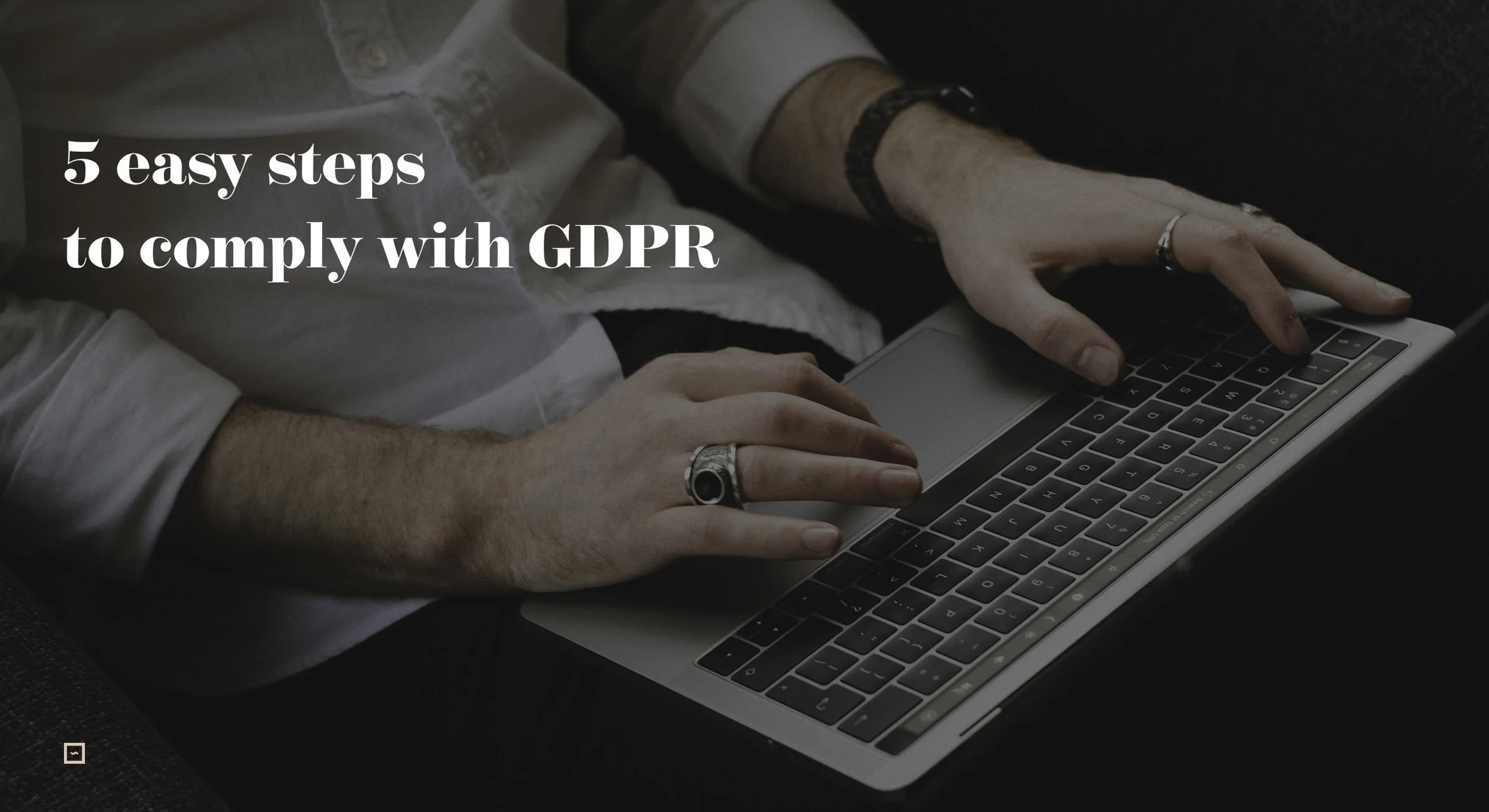 How to comply with GDPR law in 5 easy steps