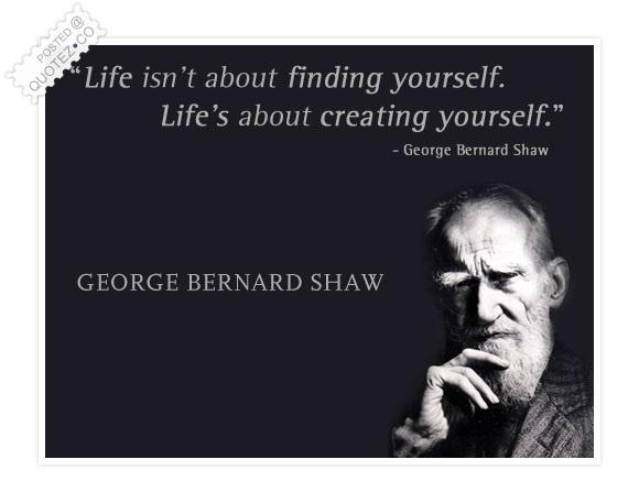 life-is-about-creating-yourself_georgebernardshaw.jpg