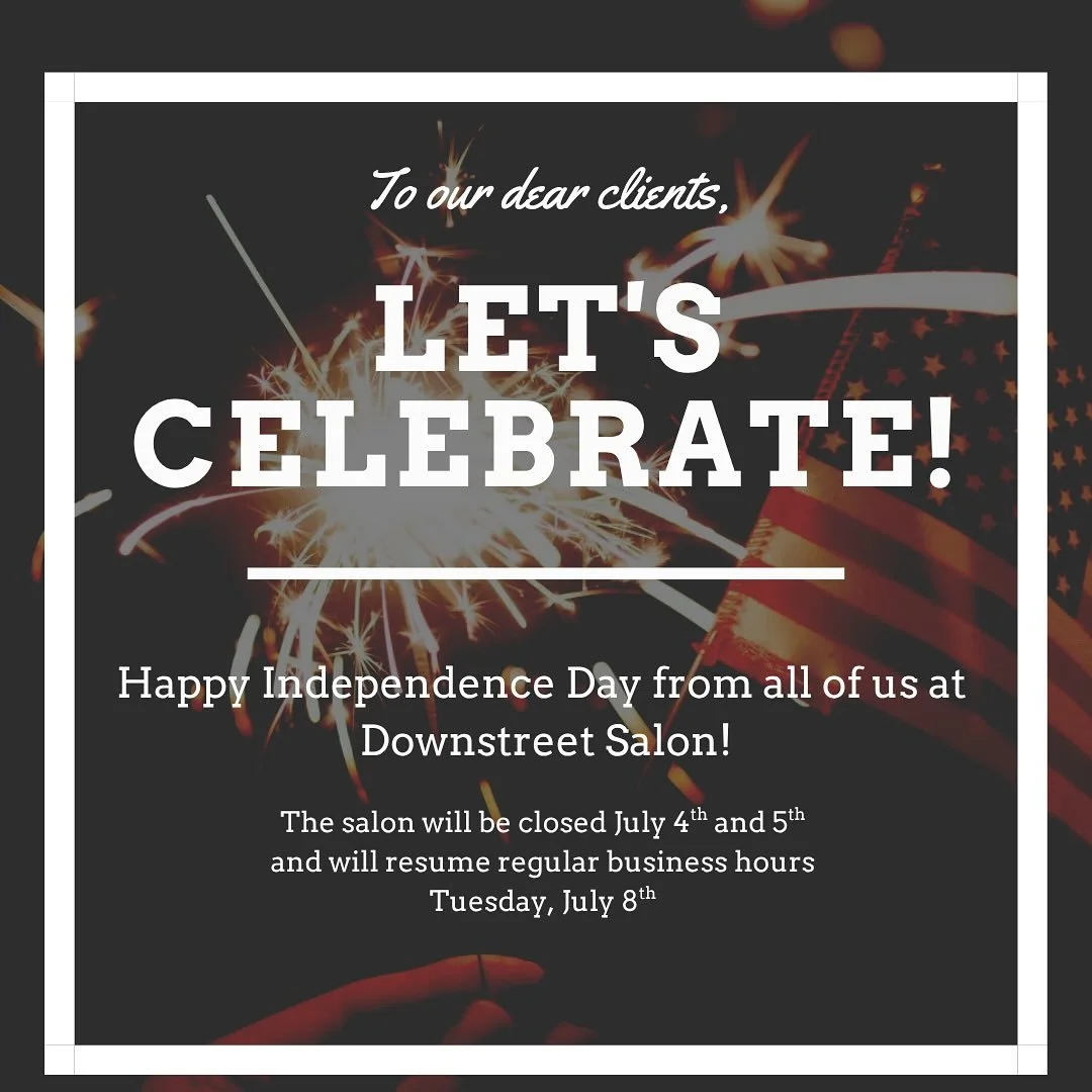 Happy 4th of July from all of us at Downstreet Salon! We will be closed for the weekend to enjoy with our family and friends! Have a fun and safe holiday!