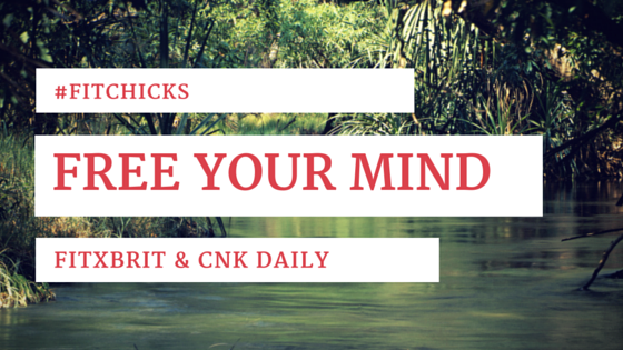 #FitChicks: Free Your Mind