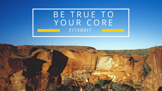 Be True To YOUR Core