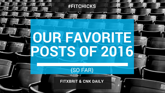  #FitChicks: Our Favorite Posts of 2016 (So Far)