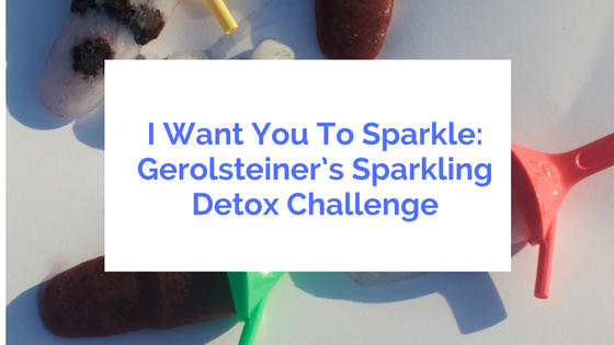 I Want You To Sparkle: Gerolsteiner’s Sparkling Detox Challenge