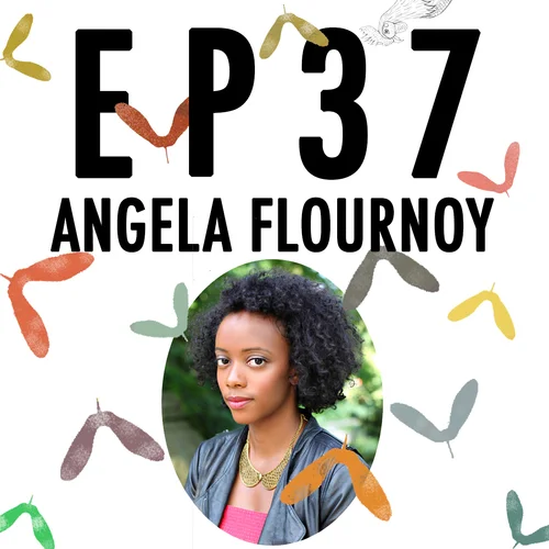 Episode Thirty-Seven: Angela Flournoy