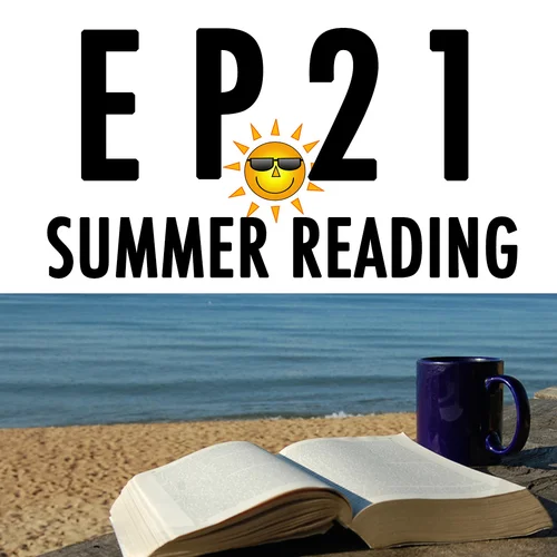 Episode Twenty-One: Summer Reading