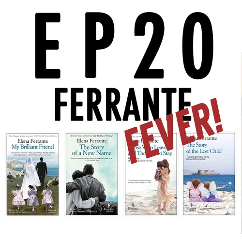 Episode Twenty: Ferrante Fever!