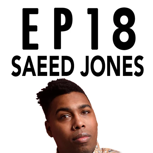 Episode Eighteen: Saeed Jones
