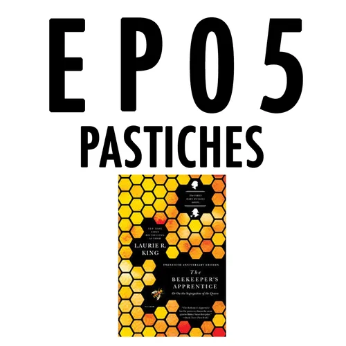 Episode Five: Pastiches / "The Beekeeper's Apprentice"