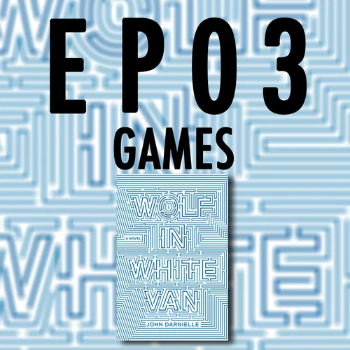 Episode Three: Games / "Wolf in White Van"