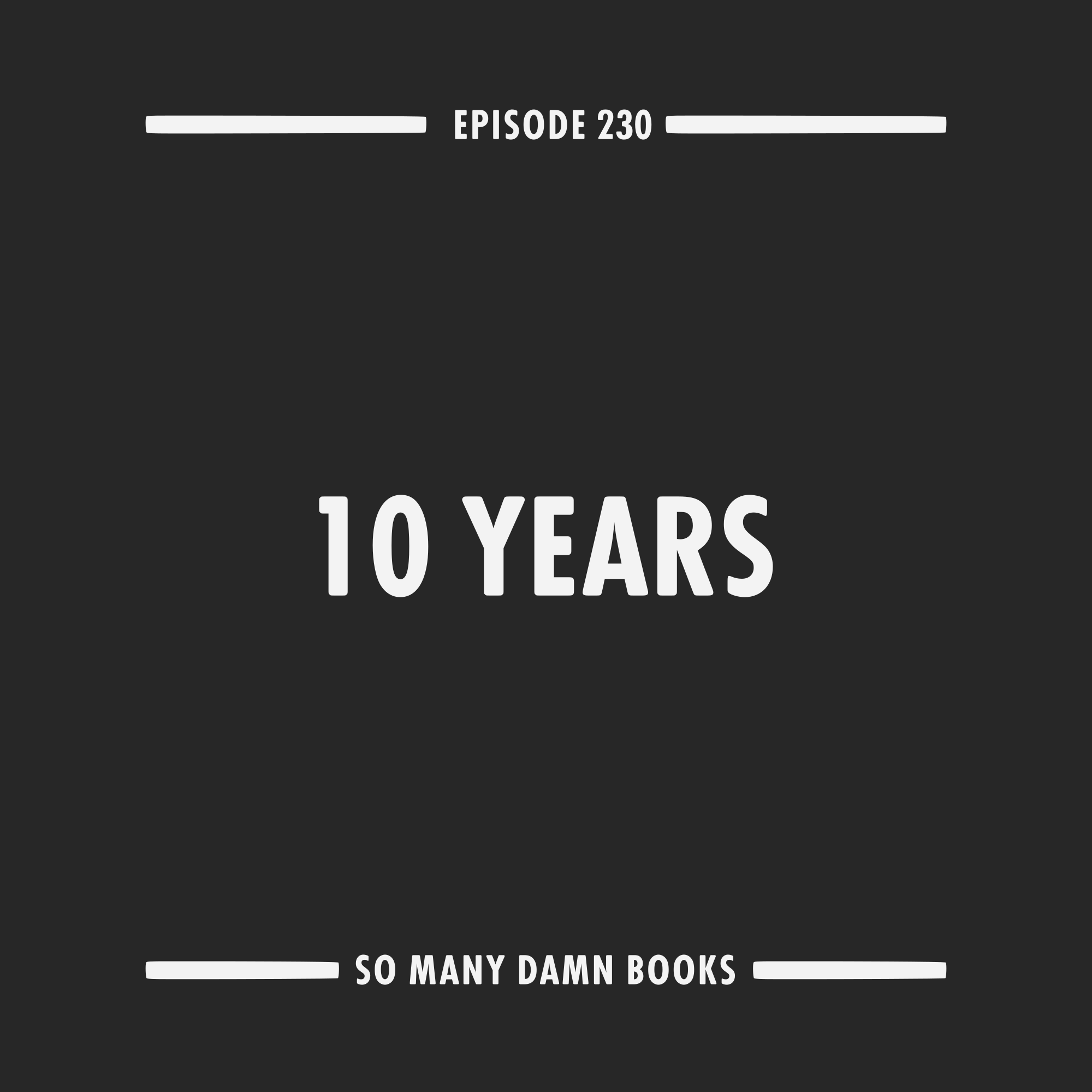 230: Ten Years of So Many Damn Books (with Drew Broussard)