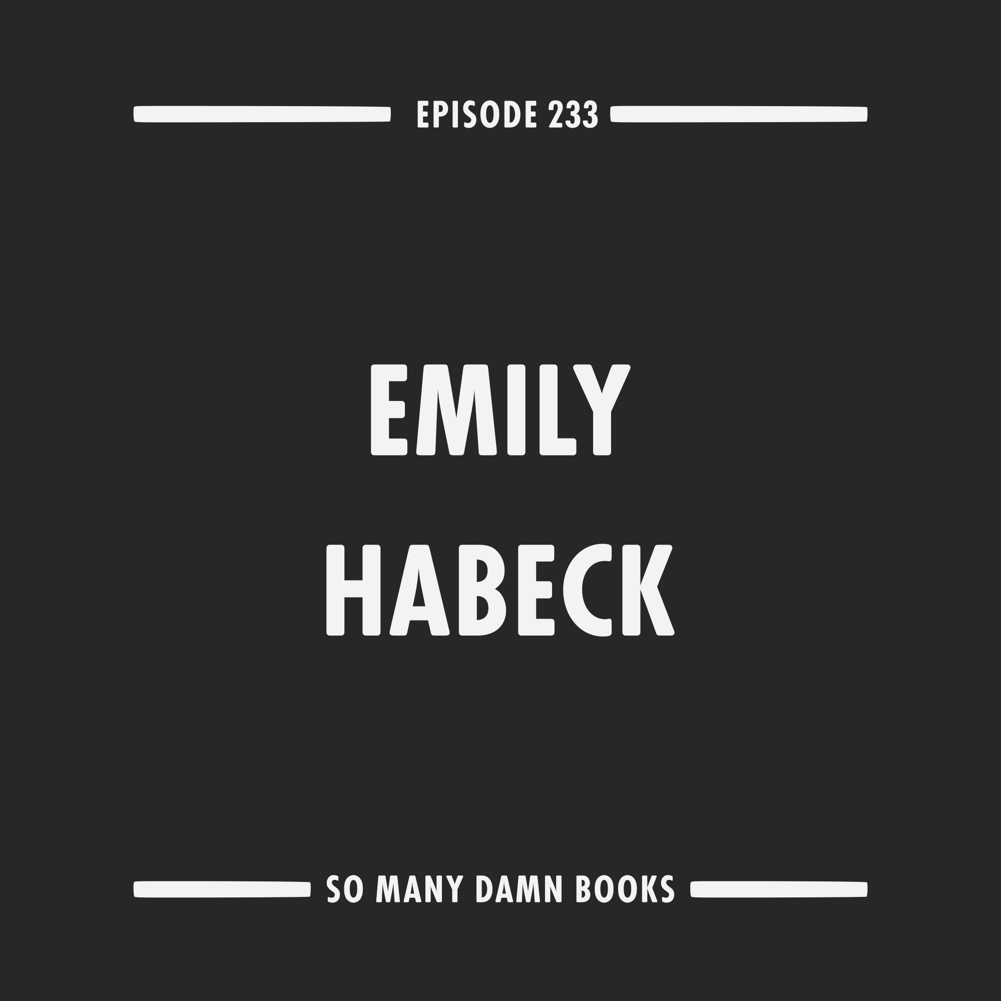 233: Emily Habeck (SHARK HEART: A LOVE STORY) &amp; Jenny Offill's DEPT. OF SPECULATION