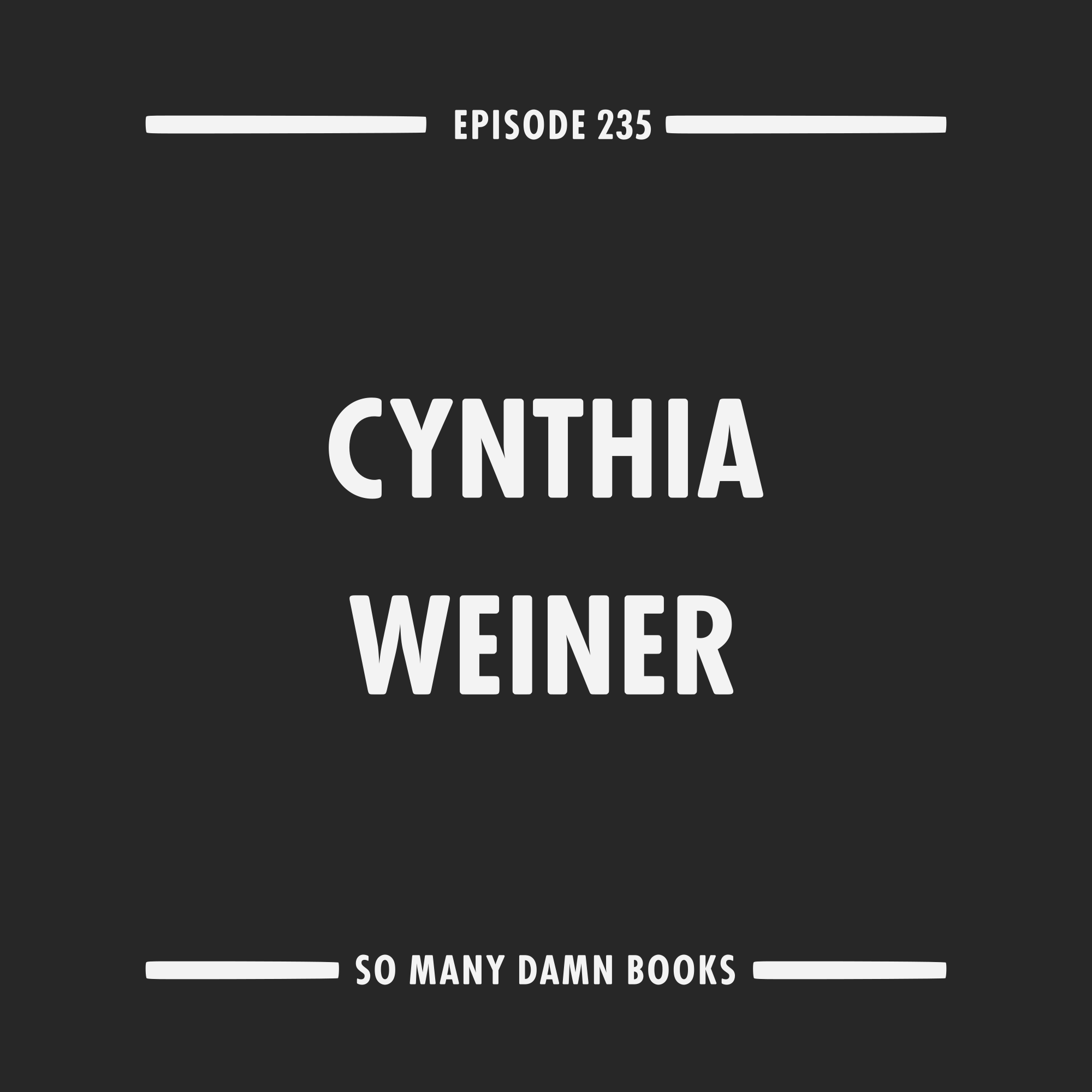 235: Cynthia Weiner (A GORGEOUS EXCITEMENT) &amp; Susanna Moore's IN THE CUT