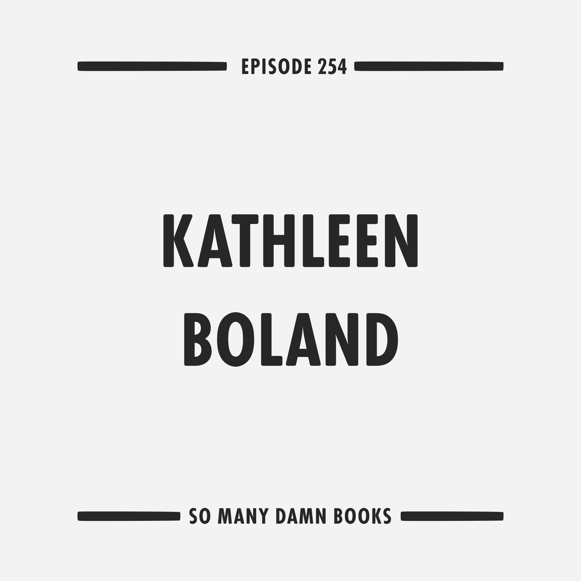 254: Kathleen Boland (SCAVENGERS) &amp; Joy Williams' THE QUICK AND THE DEAD