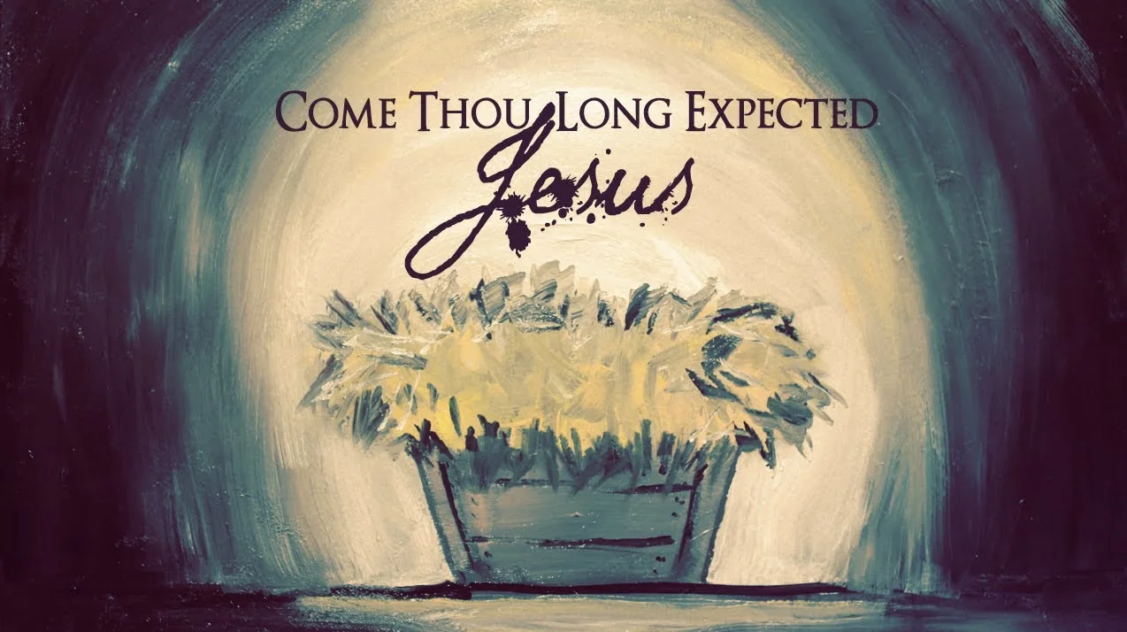 COME, O LONG EXPECTED JESUS
