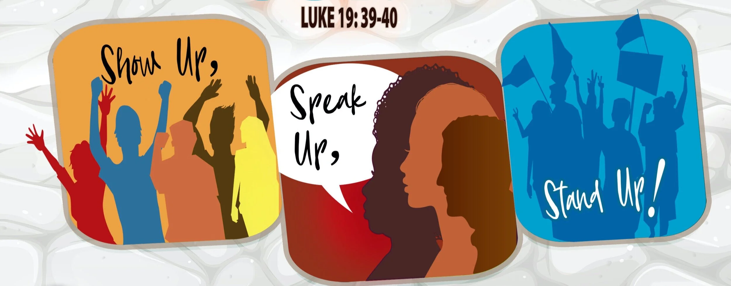 SHOW UP ... SPEAK UP ... STAND UP